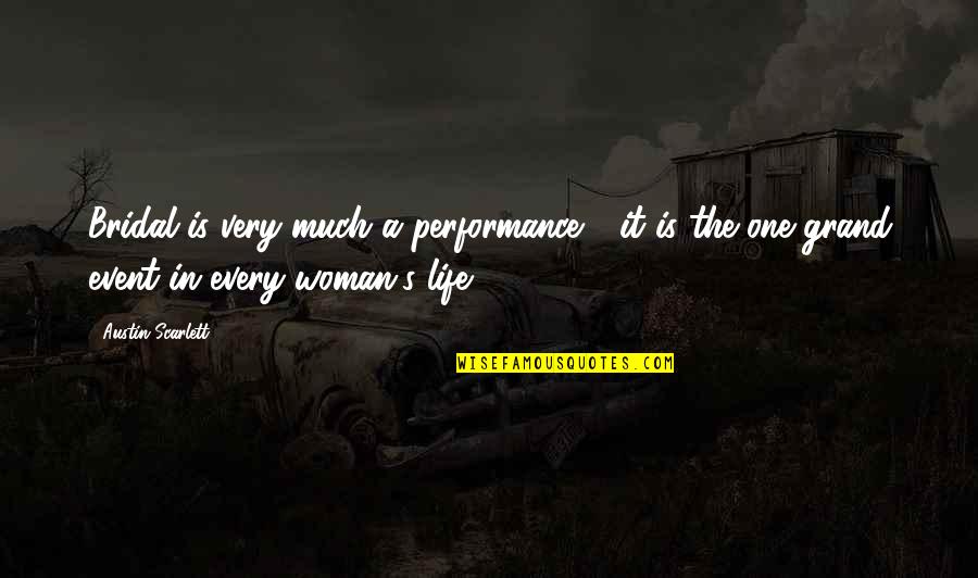 Performances In Life Quotes By Austin Scarlett: Bridal is very much a performance - it