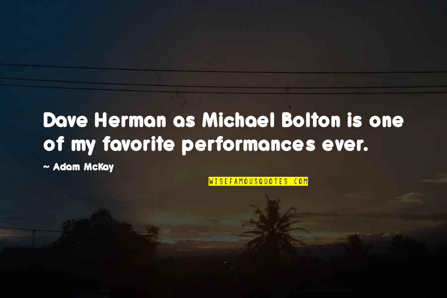 Performances Quotes By Adam McKay: Dave Herman as Michael Bolton is one of