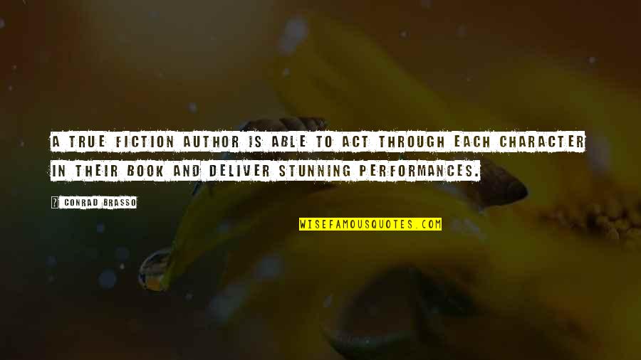 Performances Quotes By Conrad Brasso: A true fiction author is able to act Performances Quotes By Conrad Brasso: A true fiction author is able to act
