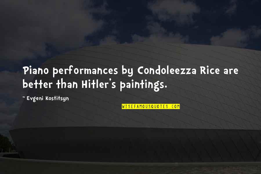 Performances Quotes By Evgeni Kostitsyn: Piano performances by Condoleezza Rice are better than Performances Quotes By Evgeni Kostitsyn: Piano performances by Condoleezza Rice are better than