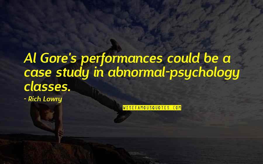 Performances Quotes By Rich Lowry: Al Gore's performances could be a case study