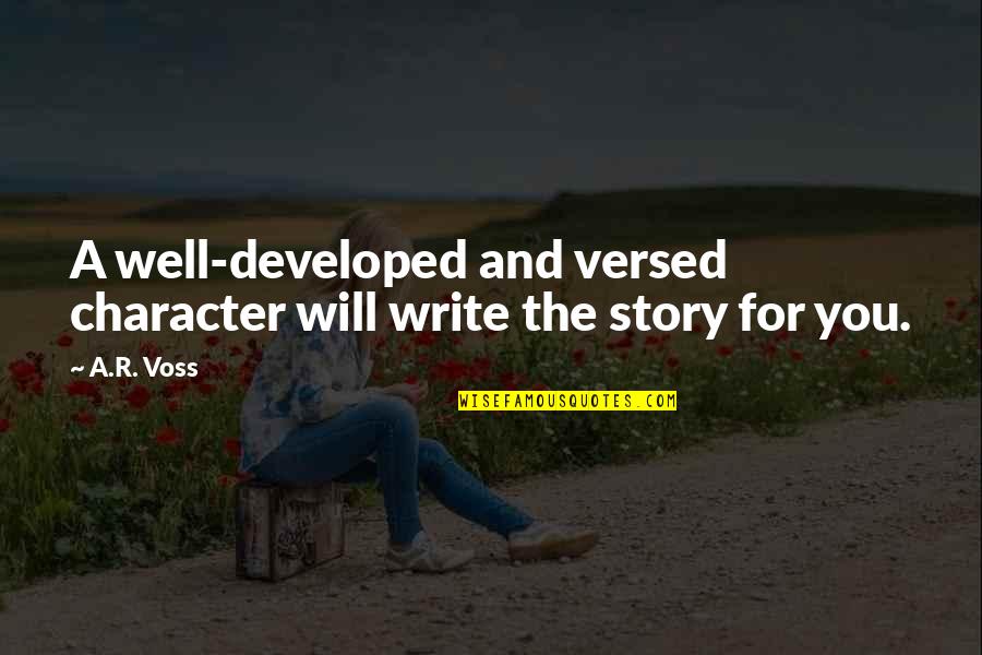 Performansi Quotes By A.R. Voss: A well-developed and versed character will write the