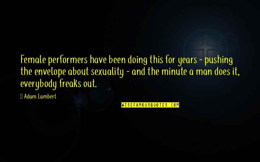 Performers Quotes By Adam Lambert: Female performers have been doing this for years