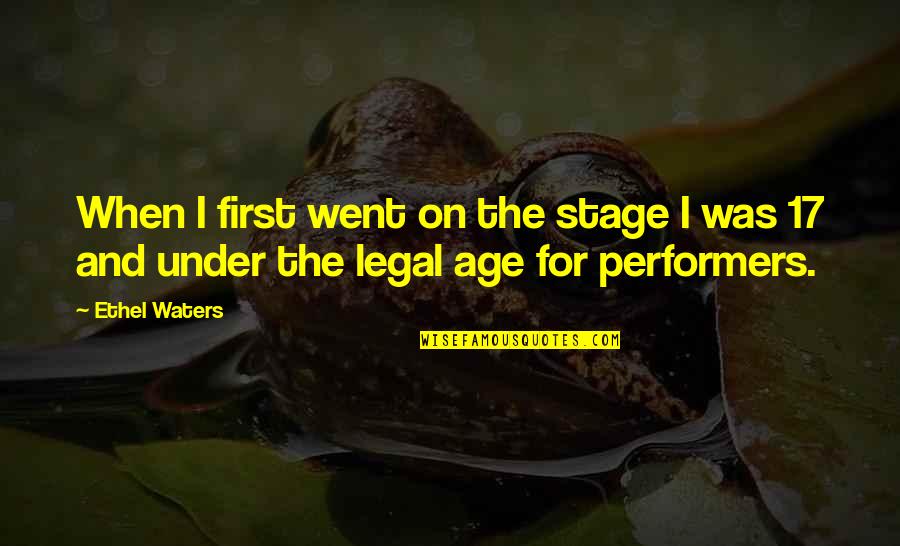 Performers Quotes By Ethel Waters: When I first went on the stage I