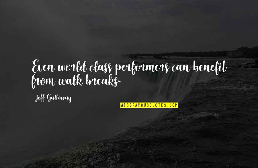 Performers Quotes By Jeff Galloway: Even world class performers can benefit from walk