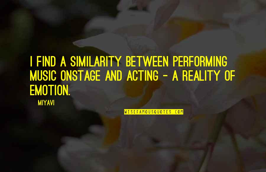 Performing Music Quotes By Miyavi: I find a similarity between performing music onstage