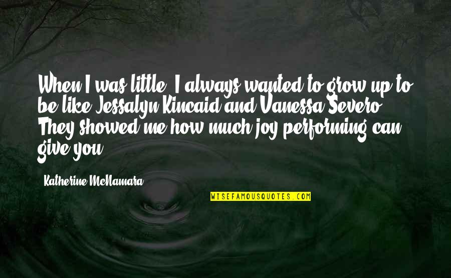 Performing Quotes By Katherine McNamara: When I was little, I always wanted to