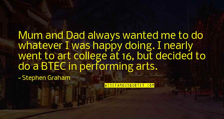 Performing Quotes By Stephen Graham: Mum and Dad always wanted me to do