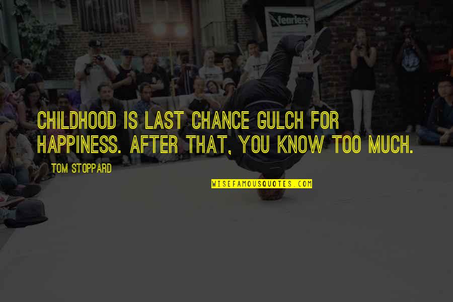 Perfume For Him Quotes By Tom Stoppard: Childhood is Last Chance Gulch for happiness. After