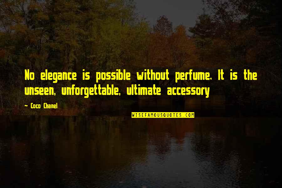 Perfume From Coco Chanel Quotes By Coco Chanel: No elegance is possible without perfume. It is