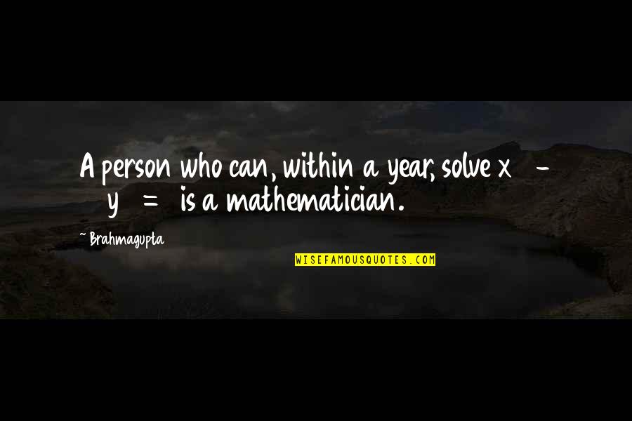 Perfume Novel Quotes By Brahmagupta: A person who can, within a year, solve