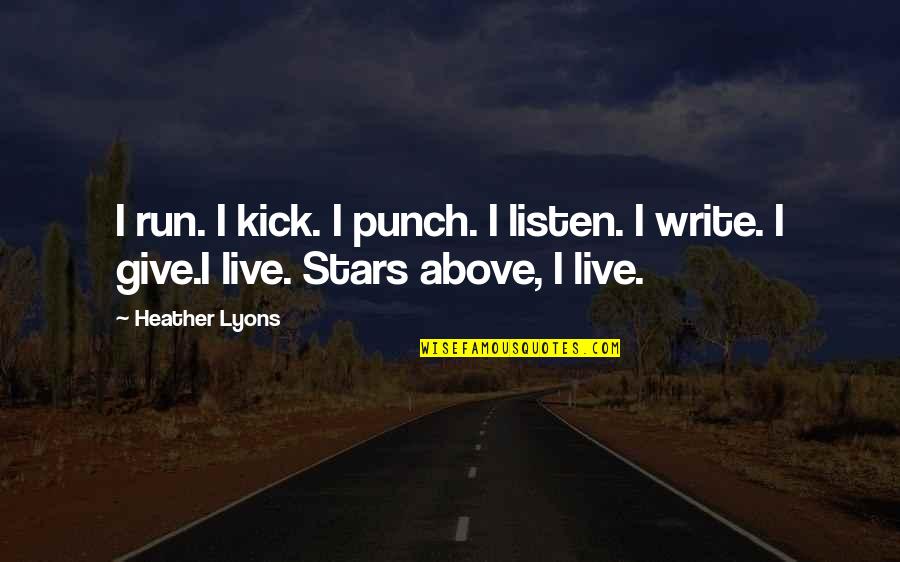 Perfume Novel Quotes By Heather Lyons: I run. I kick. I punch. I listen.