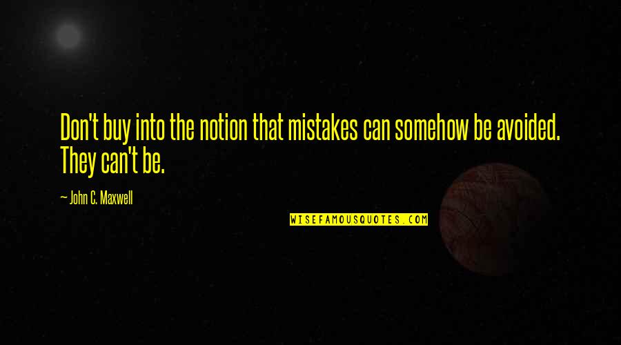 Perfume Patrick Suskind Quotes By John C. Maxwell: Don't buy into the notion that mistakes can