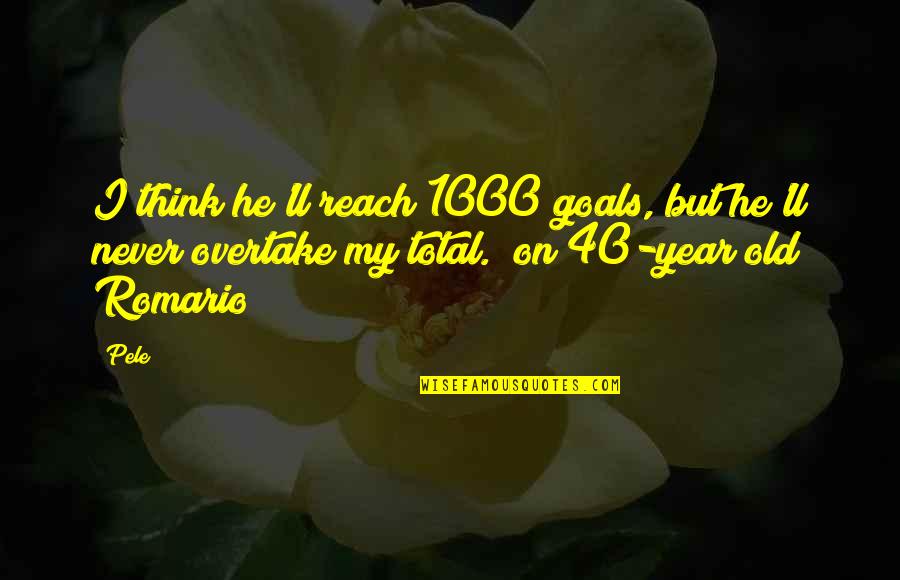 Perfumersworld Quotes By Pele: I think he'll reach 1000 goals, but he'll