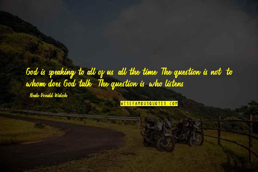Perfunctory Crossword Quotes By Neale Donald Walsch: God is speaking to all of us, all Perfunctory Crossword Quotes By Neale Donald Walsch: God is speaking to all of us, all