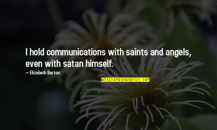 Perfunctory In A Sentence Quotes By Elizabeth Barton: I hold communications with saints and angels, even
