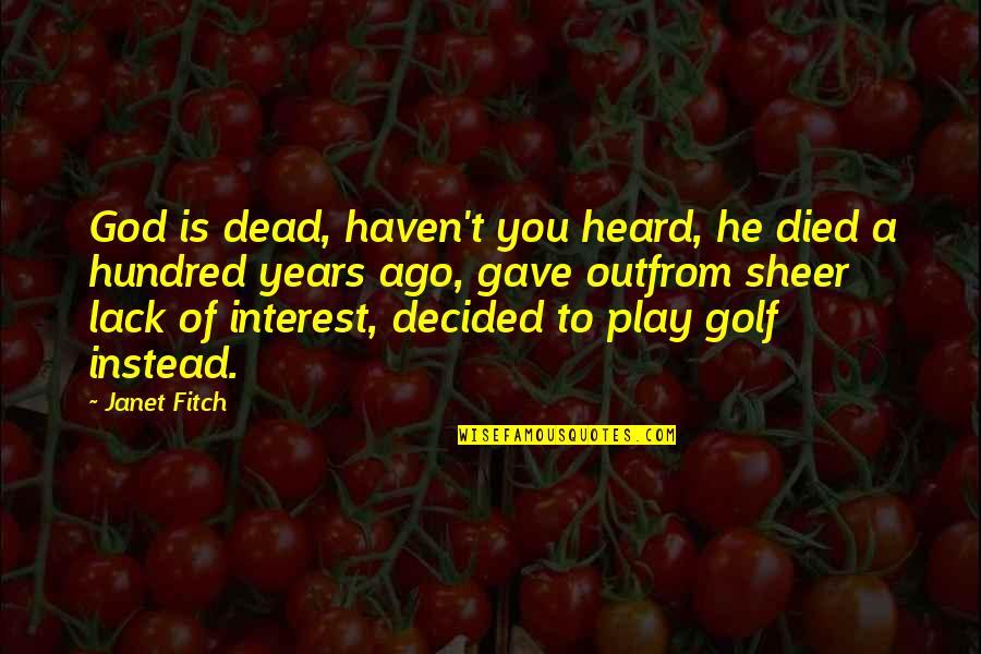 Perfurando Quotes By Janet Fitch: God is dead, haven't you heard, he died