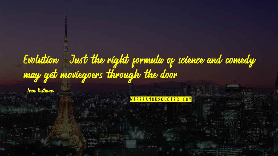Pergamena Da Quotes By Ivan Reitman: Evolution .. Just the right formula of science