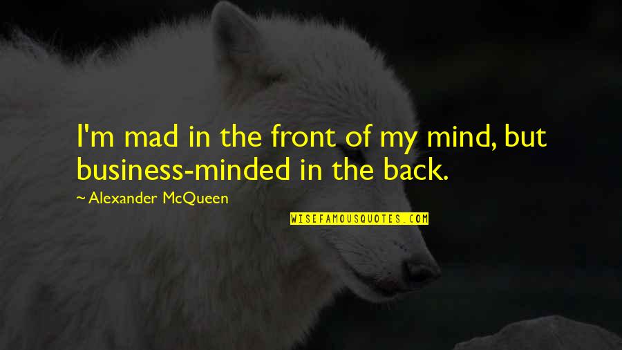 Pergamena In English Quotes By Alexander McQueen: I'm mad in the front of my mind, Pergamena In English Quotes By Alexander McQueen: I'm mad in the front of my mind,