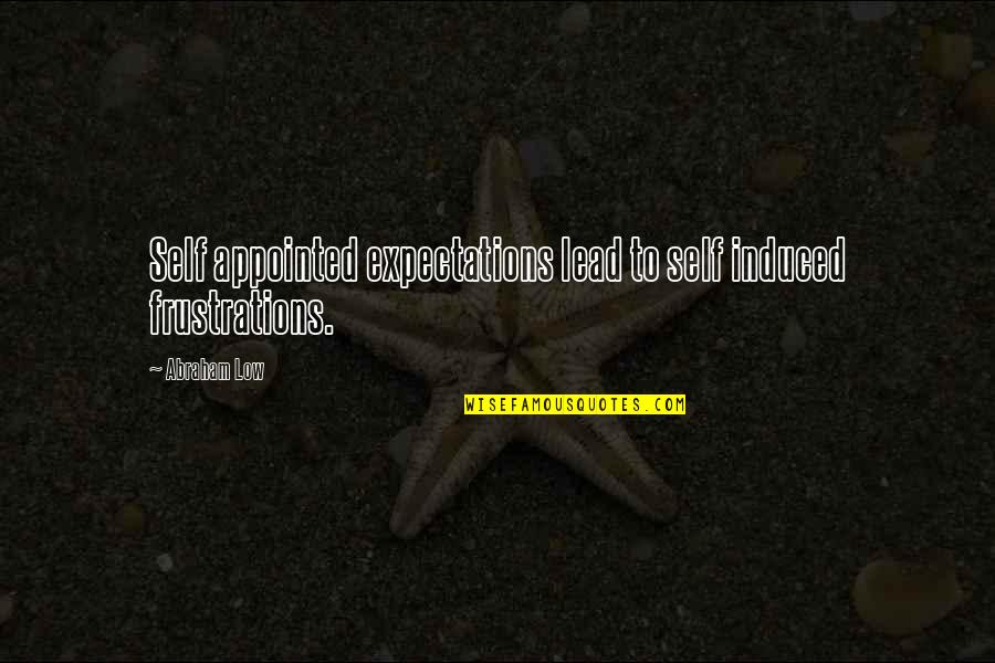 Pergament Wikipedia Quotes By Abraham Low: Self appointed expectations lead to self induced frustrations.