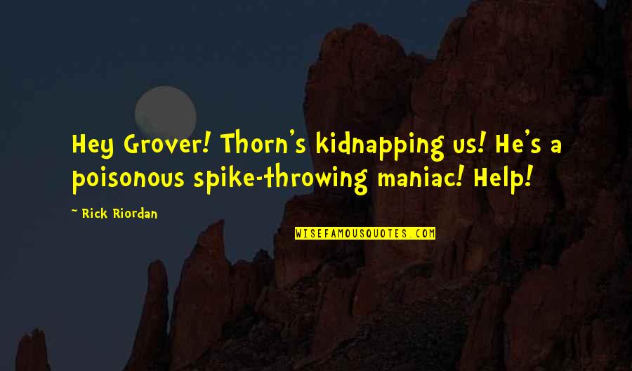 Pergament Wikipedia Quotes By Rick Riordan: Hey Grover! Thorn's kidnapping us! He's a poisonous