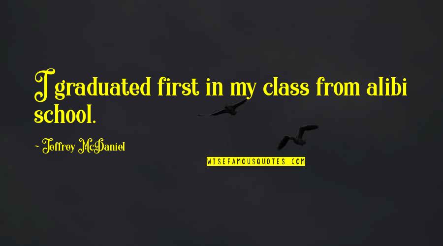 Pergamon Map Quotes By Jeffrey McDaniel: I graduated first in my class from alibi Pergamon Map Quotes By Jeffrey McDaniel: I graduated first in my class from alibi