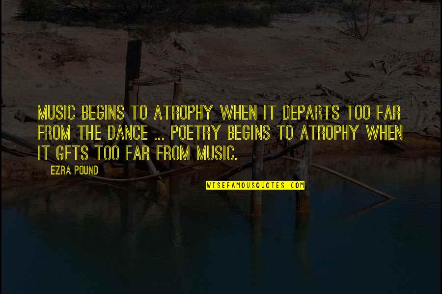 Pergamon Turkey Quotes By Ezra Pound: Music begins to atrophy when it departs too