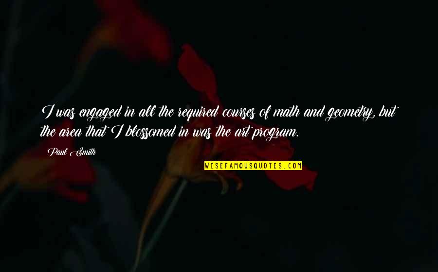 Pergaulan Dalam Quotes By Paul Smith: I was engaged in all the required courses Pergaulan Dalam Quotes By Paul Smith: I was engaged in all the required courses