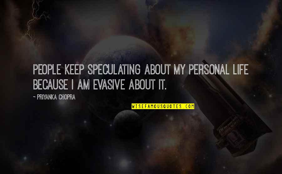 Pergaulan Dalam Quotes By Priyanka Chopra: People keep speculating about my personal life because