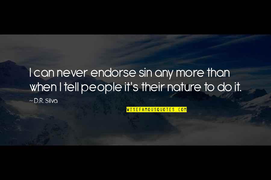 Perginya Dirimu Quotes By D.R. Silva: I can never endorse sin any more than