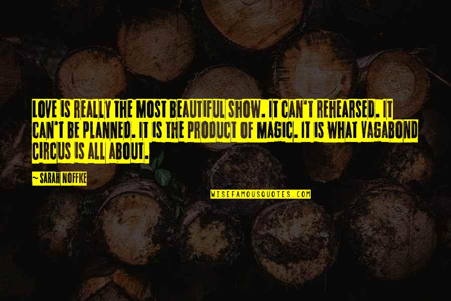 Pergnancy Quotes By Sarah Noffke: Love is really the most beautiful show. It Pergnancy Quotes By Sarah Noffke: Love is really the most beautiful show. It