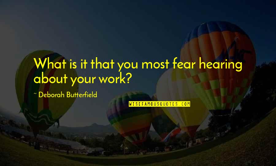 Pergo Flooring Quote Quotes By Deborah Butterfield: What is it that you most fear hearing