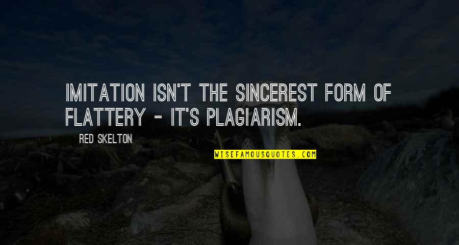 Pergolakan Ideologi Quotes By Red Skelton: Imitation isn't the sincerest form of flattery -