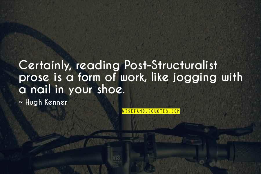 Pergolas With Roof Quotes By Hugh Kenner: Certainly, reading Post-Structuralist prose is a form of