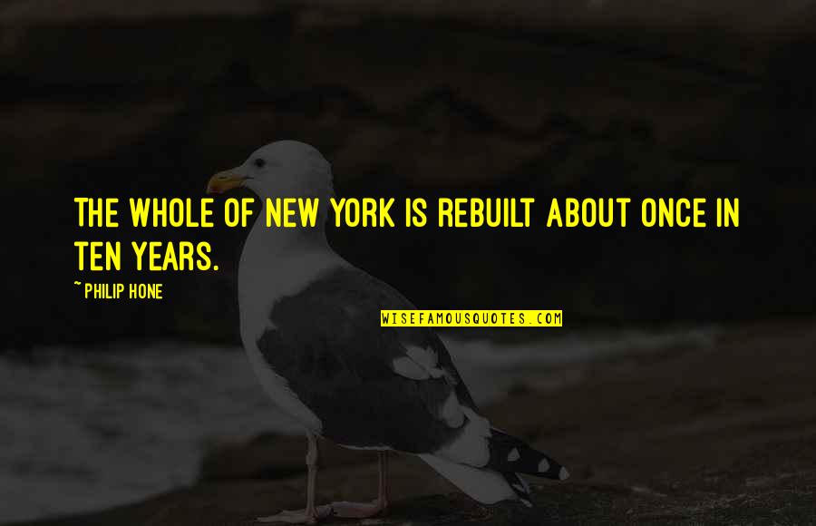 Pergolini Rentals Quotes By Philip Hone: The whole of New York is rebuilt about