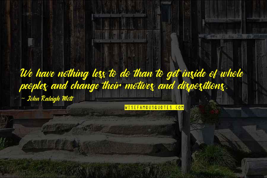 Perguntas Biblicas Quotes By John Raleigh Mott: We have nothing less to do than to