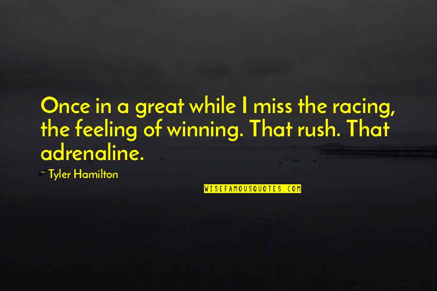Pergunte Ao Quotes By Tyler Hamilton: Once in a great while I miss the