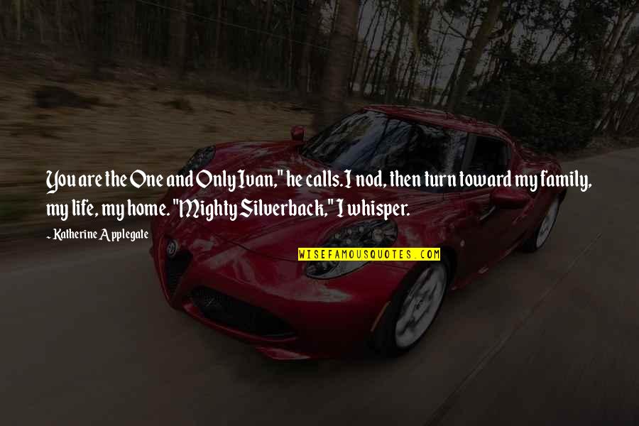 Perhanps Quotes By Katherine Applegate: You are the One and Only Ivan," he Perhanps Quotes By Katherine Applegate: You are the One and Only Ivan," he