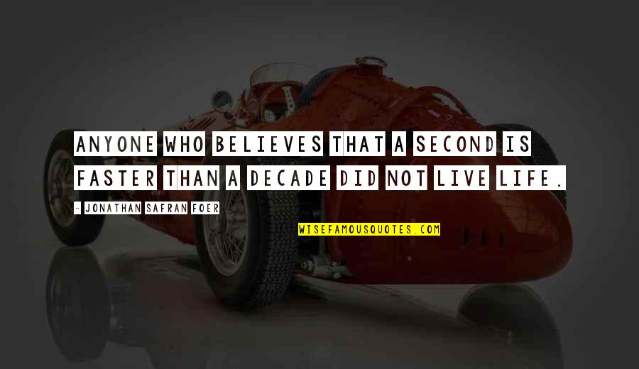 Perharps Quotes By Jonathan Safran Foer: Anyone who believes that a second is faster