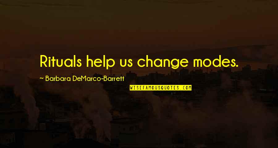 Periasamy Jayanthi Quotes By Barbara DeMarco-Barrett: Rituals help us change modes. Periasamy Jayanthi Quotes By Barbara DeMarco-Barrett: Rituals help us change modes.