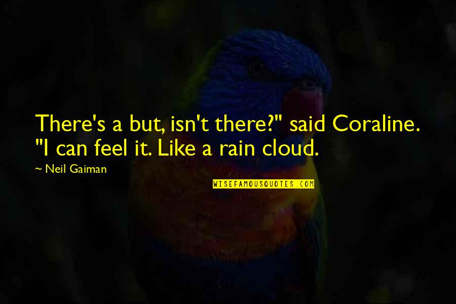 Periasamy Jayanthi Quotes By Neil Gaiman: There's a but, isn't there?" said Coraline. "I