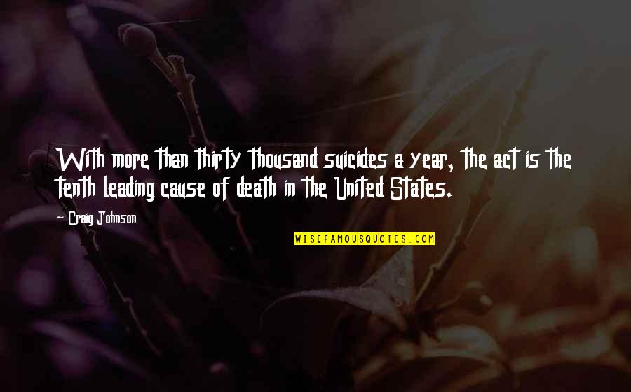 Pericles Of Athens Quotes By Craig Johnson: With more than thirty thousand suicides a year, Pericles Of Athens Quotes By Craig Johnson: With more than thirty thousand suicides a year,