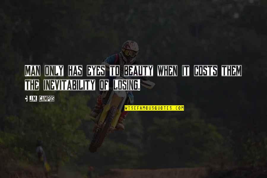 Pericles Prince Of Tyre Quotes By J.M. Campos: Man only has eyes to beauty when it