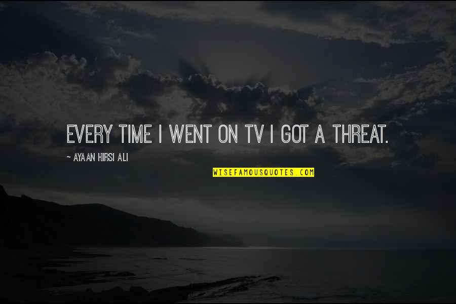 Pericoloso In English Quotes By Ayaan Hirsi Ali: Every time I went on TV I got Pericoloso In English Quotes By Ayaan Hirsi Ali: Every time I went on TV I got