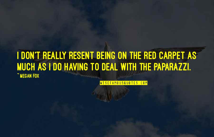 Pericoloso In English Quotes By Megan Fox: I don't really resent being on the red Pericoloso In English Quotes By Megan Fox: I don't really resent being on the red