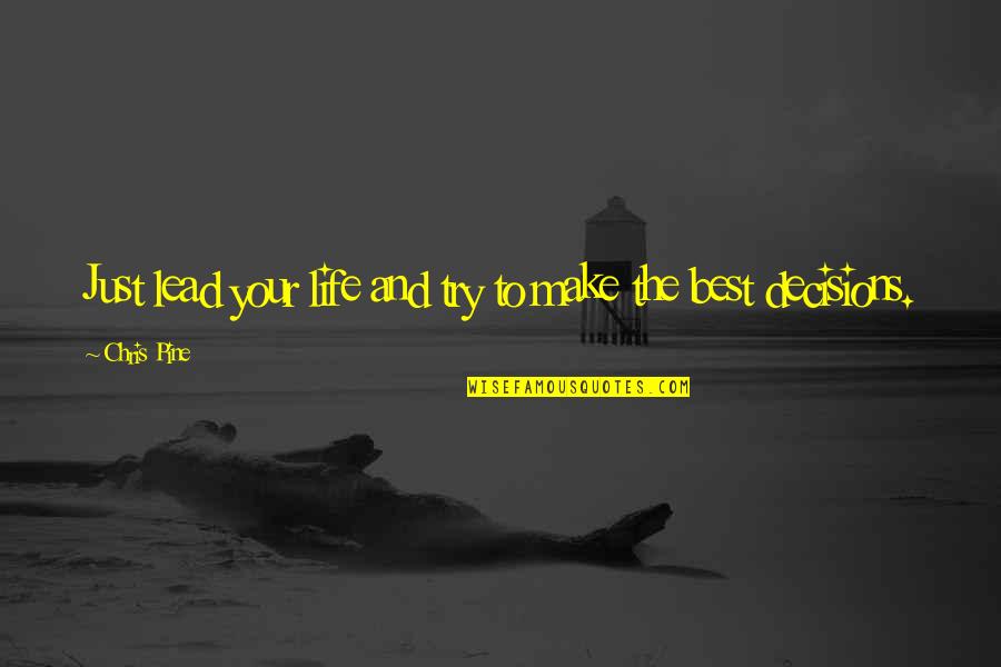 Peridos Malbec Quotes By Chris Pine: Just lead your life and try to make