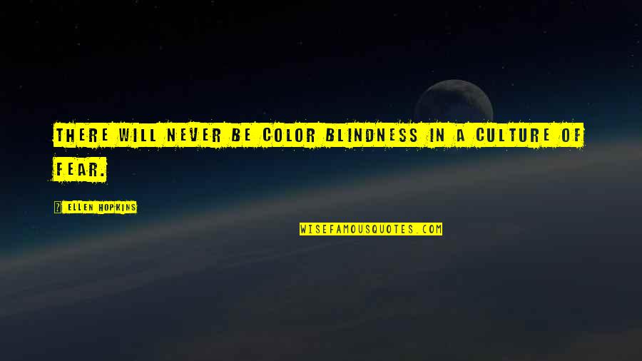 Peridosis Quotes By Ellen Hopkins: There will never be color blindness in a Peridosis Quotes By Ellen Hopkins: There will never be color blindness in a