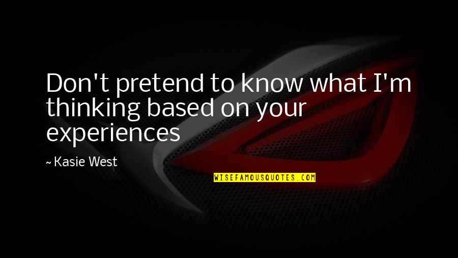 Periferia Que Quotes By Kasie West: Don't pretend to know what I'm thinking based