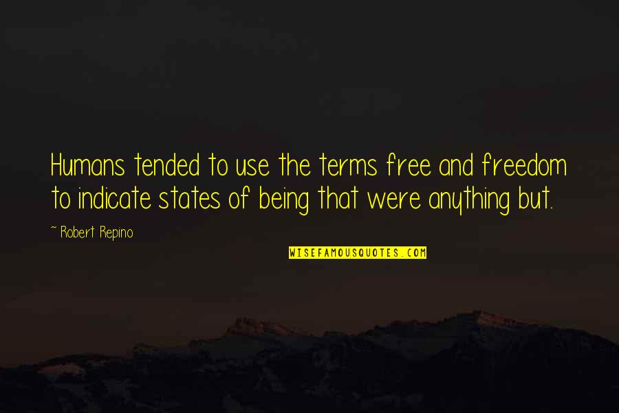 Perignon Champagne Quotes By Robert Repino: Humans tended to use the terms free and Perignon Champagne Quotes By Robert Repino: Humans tended to use the terms free and