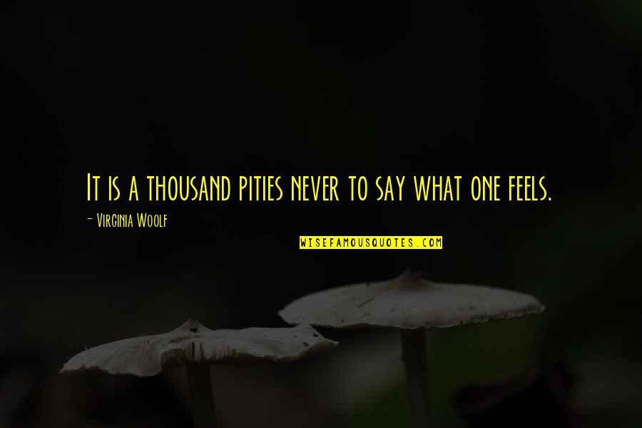 Perignon Champagne Quotes By Virginia Woolf: It is a thousand pities never to say Perignon Champagne Quotes By Virginia Woolf: It is a thousand pities never to say